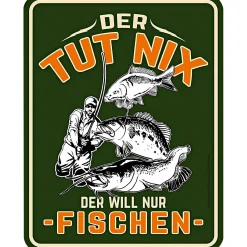 Rahmenlos Blechschild (Der tut nix - Der will nur fischen)< Geschenkideen Für Angler