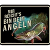 Rahmenlos Blechschild (Mir reichts, bin beim Angeln)< Angel-Dekoration